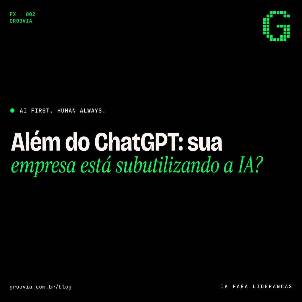 Capa do artigo Groovia: Além do ChatGPT: sua empresa está subutilizando a IA?