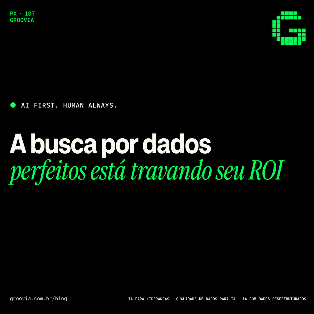 Capa do artigo Groovia: A busca por dados perfeitos está travando seu ROI
