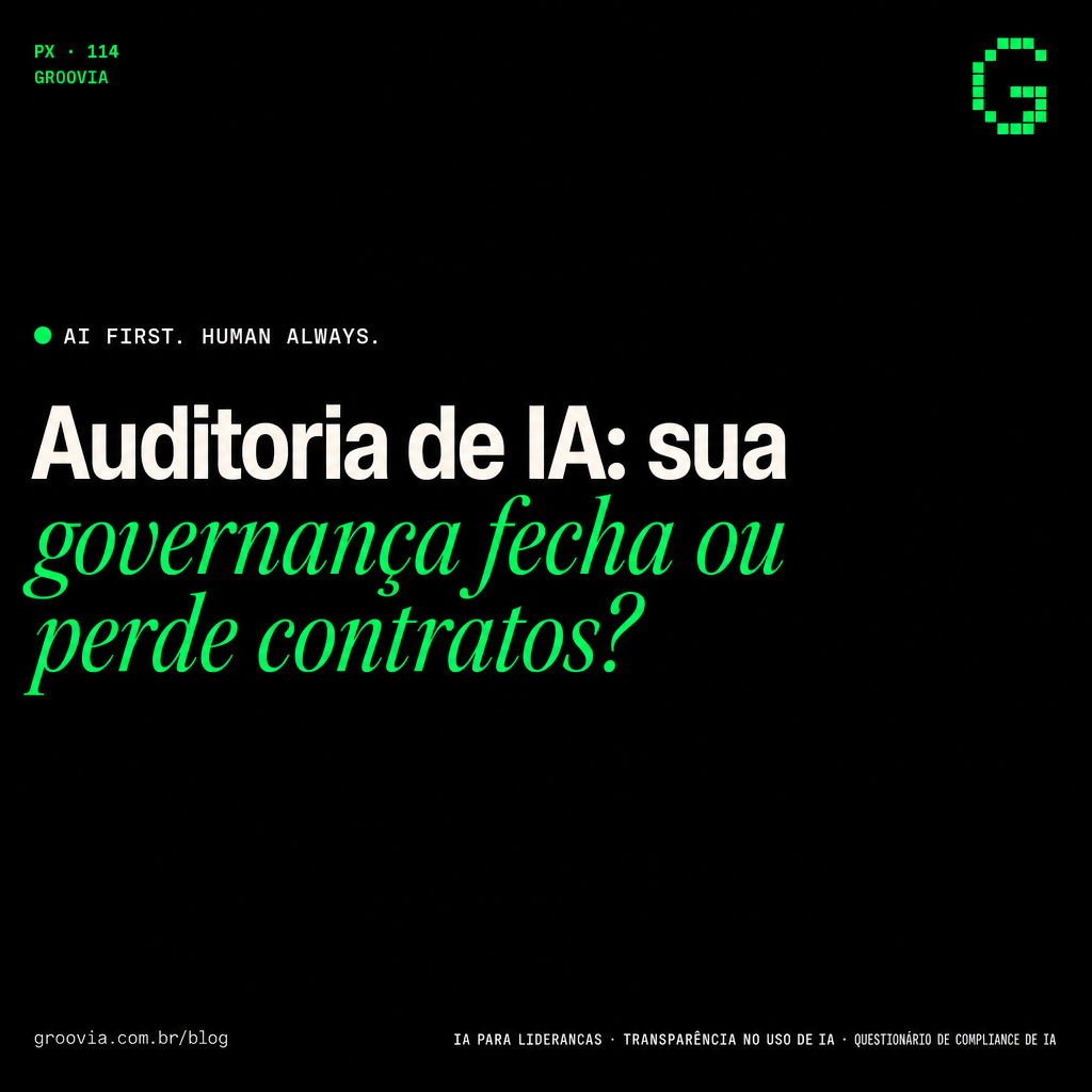 Capa do artigo Groovia: Auditoria de IA: sua governança fecha ou perde contratos?