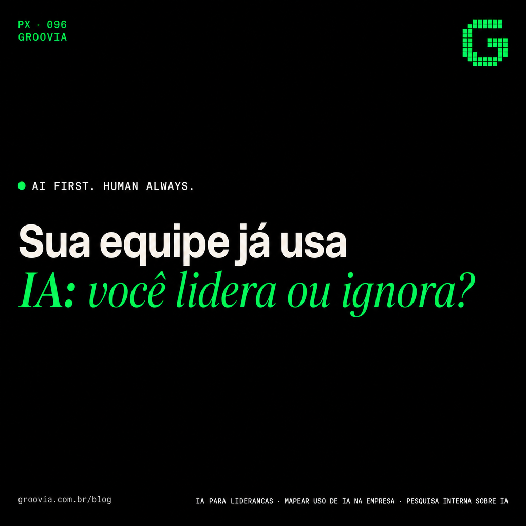 Capa do artigo Groovia: Sua equipe já usa IA: você lidera ou ignora?