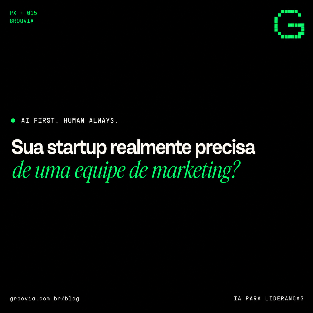 Capa do artigo Groovia: Sua startup realmente precisa de uma equipe de marketing?
