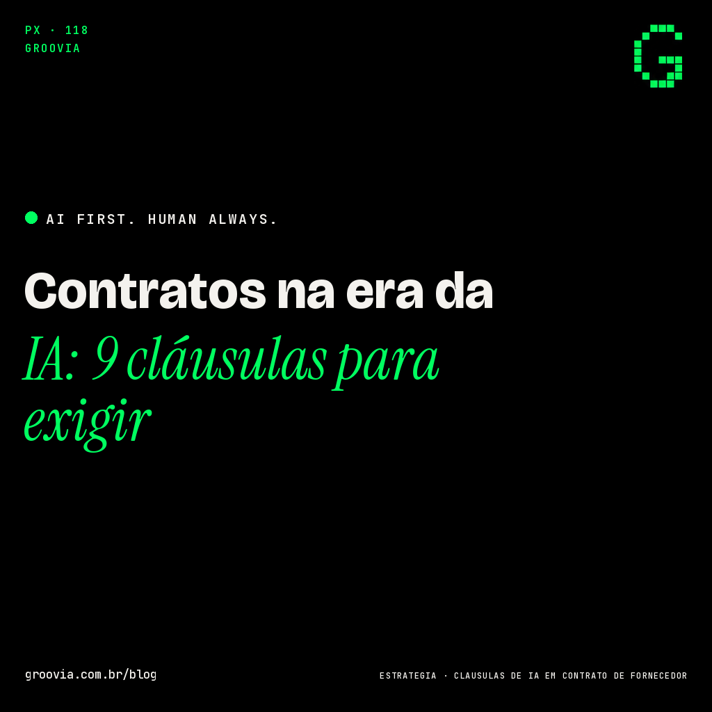 Capa do artigo: Contratos na era da IA: 9 cláusulas para exigir — Groovia, blog de estratégia e IA para lideranças