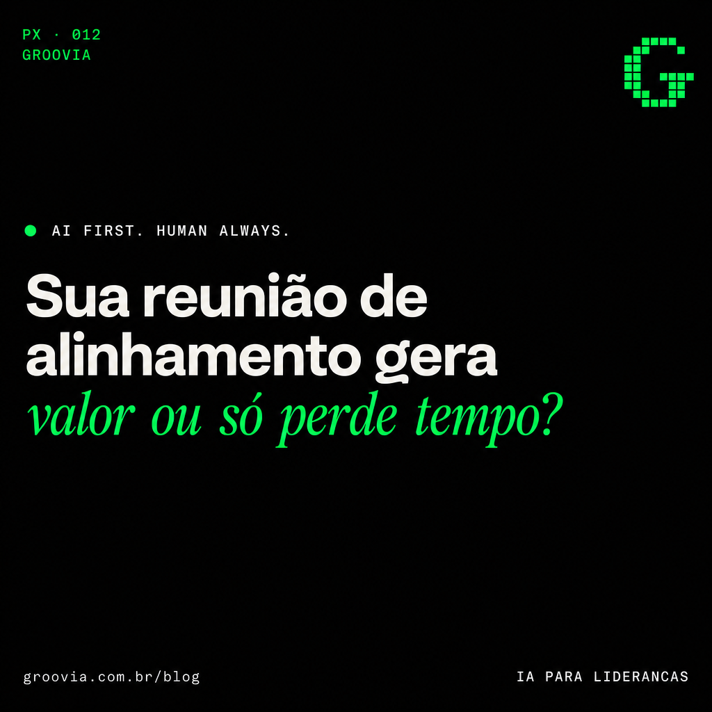 Capa do artigo Groovia: Sua reunião de alinhamento gera valor ou só perde tempo?
