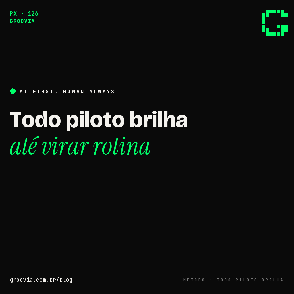 Capa do artigo com a chamada "Todo piloto brilha até virar rotina" — Groovia, blog de estratégia e IA para lideranças