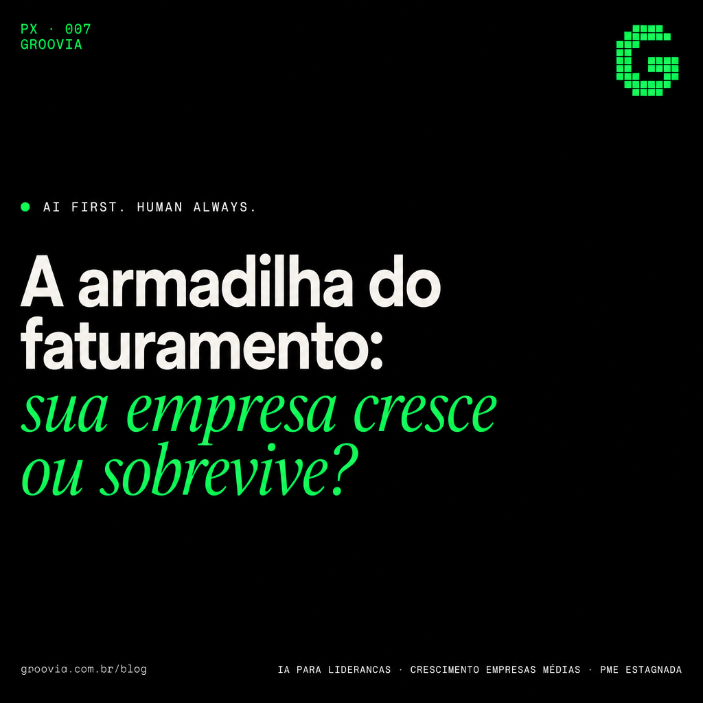 Capa do artigo Groovia: A armadilha do faturamento: sua empresa cresce ou sobrevive?
