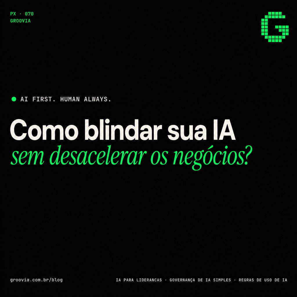 Capa do artigo Groovia: Como blindar sua IA sem desacelerar os negócios?