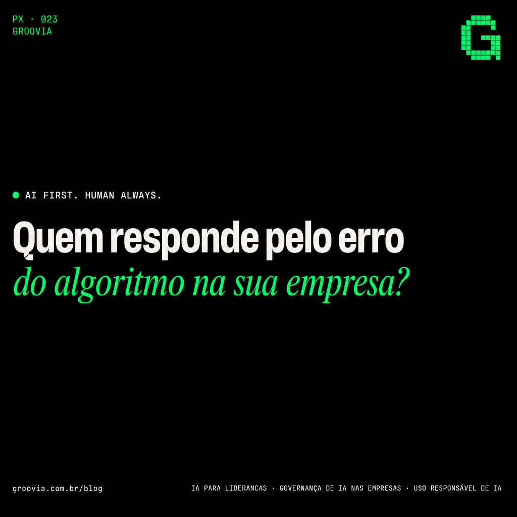Capa do artigo Groovia: Quem responde pelo erro do algoritmo na sua empresa?
