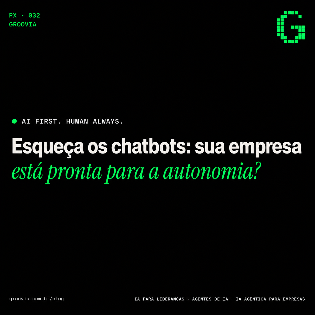 Capa do artigo Groovia: Esqueça os chatbots: sua empresa está pronta para a autonomia?