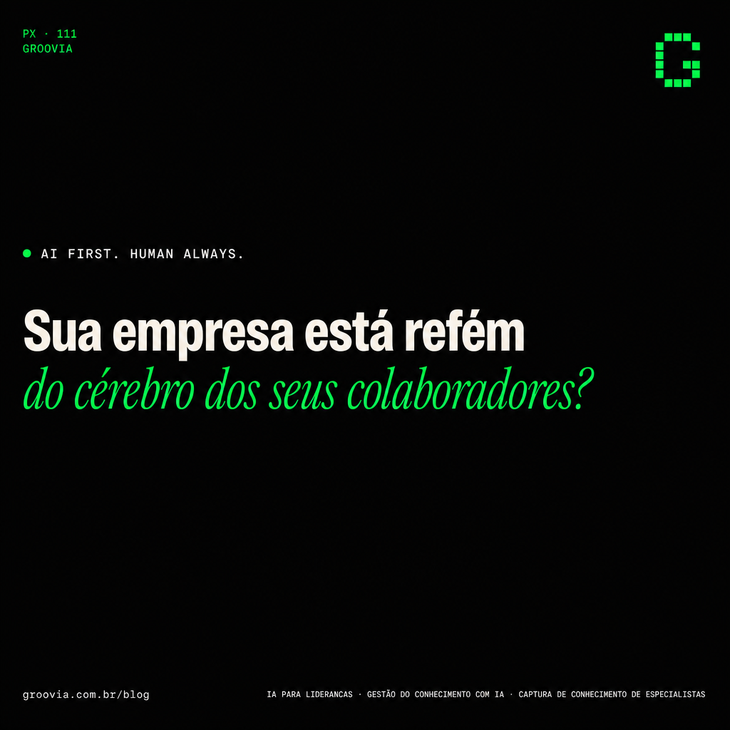 Capa do artigo Groovia: Sua empresa está refém do cérebro dos seus colaboradores?