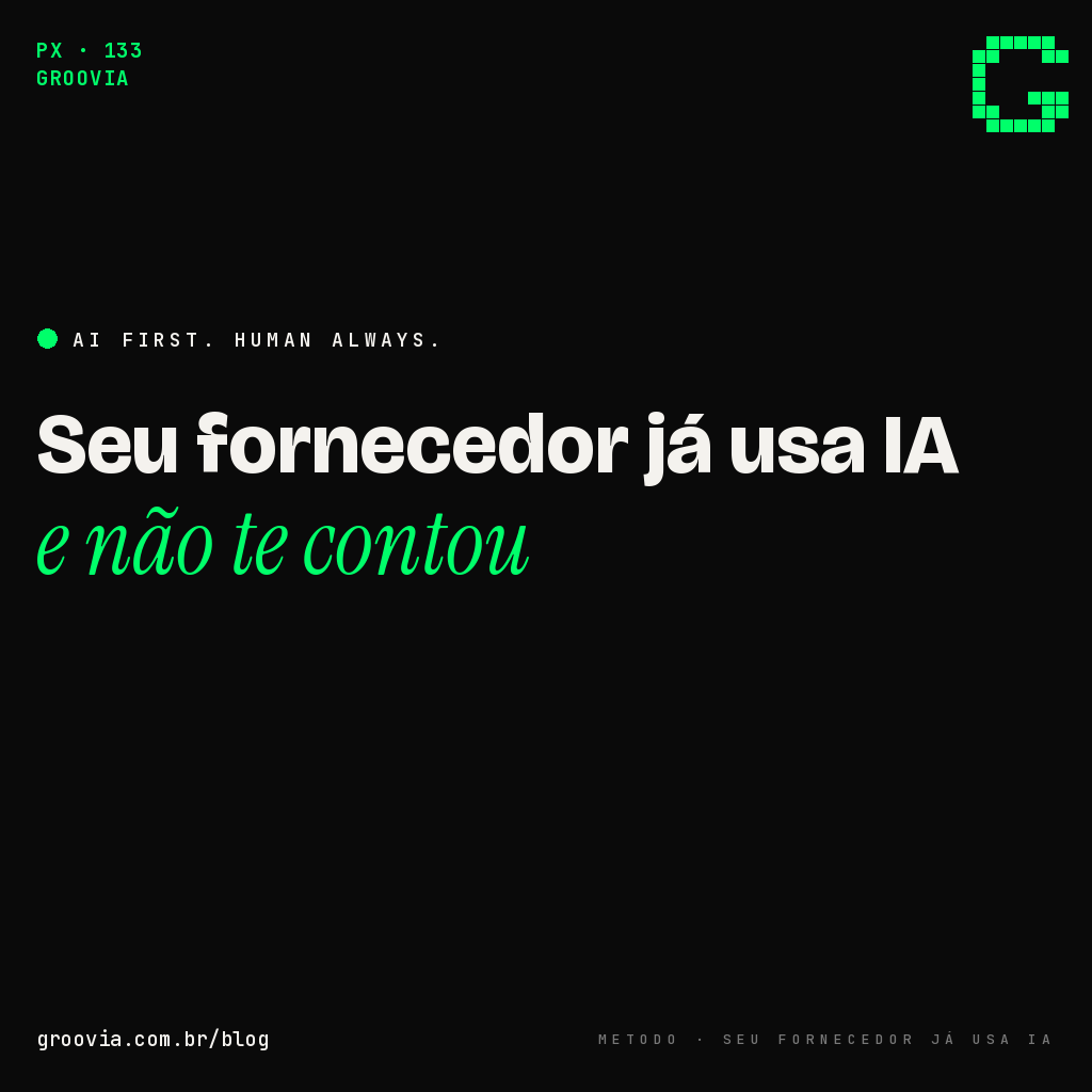 Capa do artigo com a chamada "Seu fornecedor já usa IA e não te contou" — Groovia, blog de estratégia e IA para lideranças