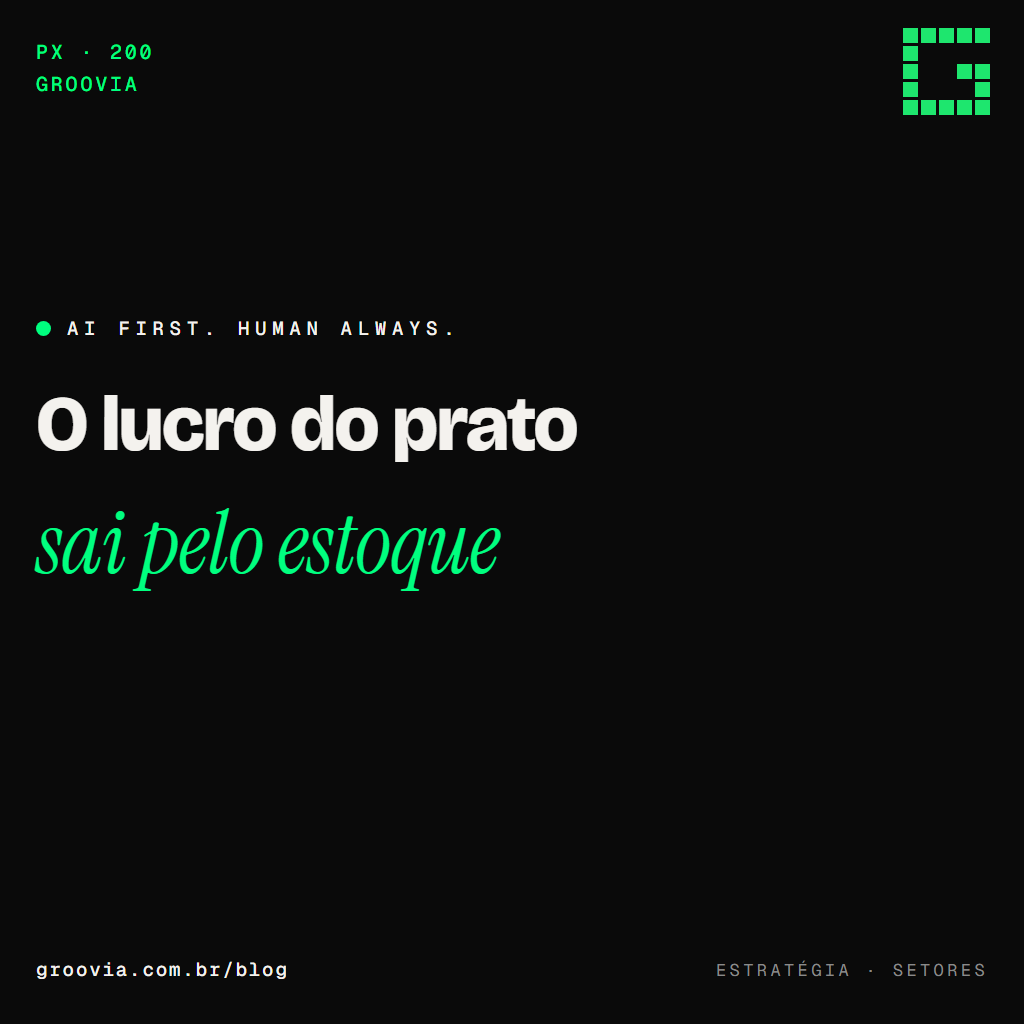 Capa do artigo "IA em restaurante e hotelaria: onde a margem vaza antes do cliente sentar" — O lucro do prato; sai pelo estoque — Groovia, blog de estratégia e IA para lideranças