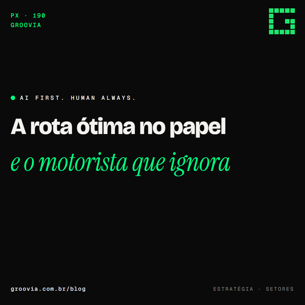Capa do artigo "IA na logística e no transporte: da roteirização ao motorista que não abre o app" — A rota ótima no papel; e o motorista que ignora — Groovia, blog de estratégia e IA para lideranças