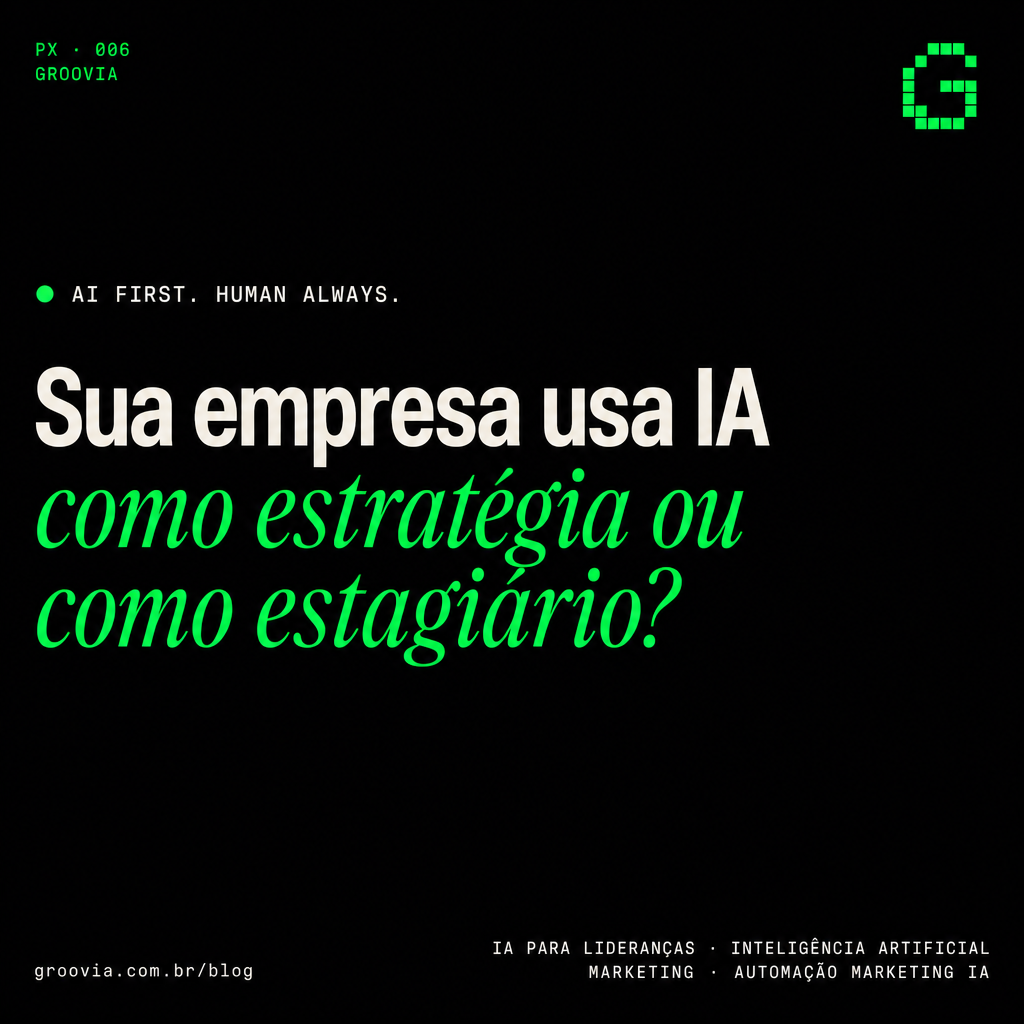 Capa do artigo Groovia: Sua empresa usa IA como estratégia ou como estagiário?