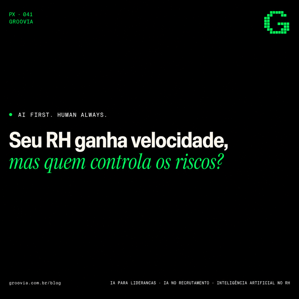 Capa do artigo Groovia: Seu RH ganha velocidade, mas quem controla os riscos?