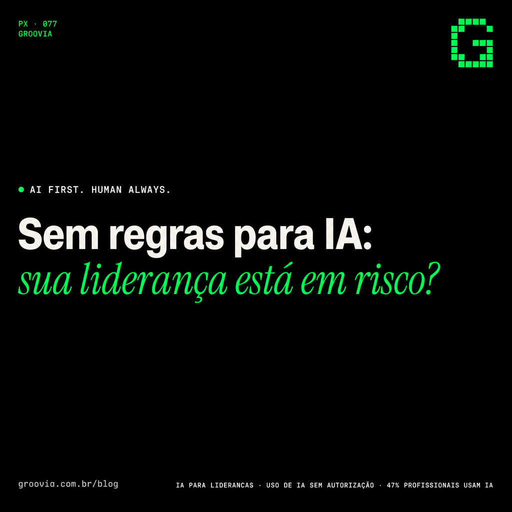 Capa do artigo Groovia: Sem regras para IA: sua liderança está em risco?