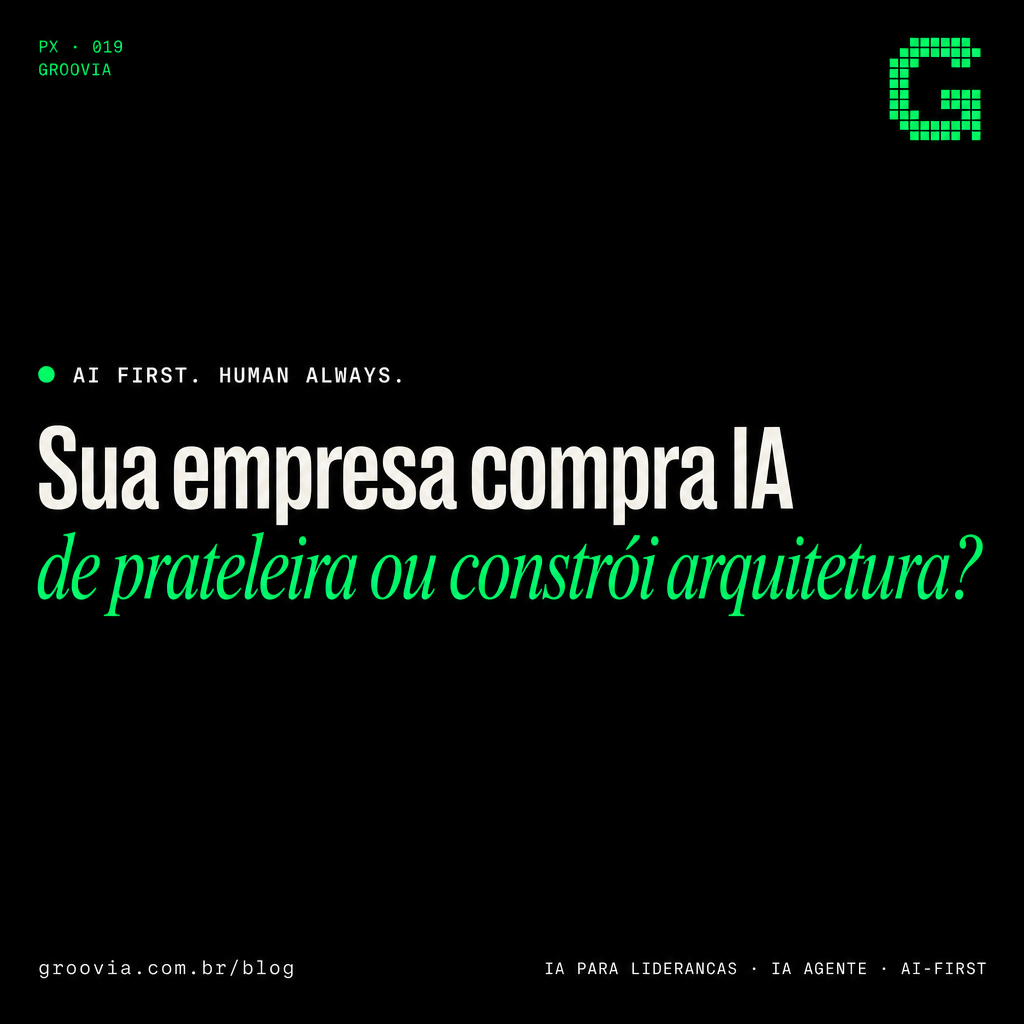 Capa do artigo Groovia: Sua empresa compra IA de prateleira ou constrói arquitetura?