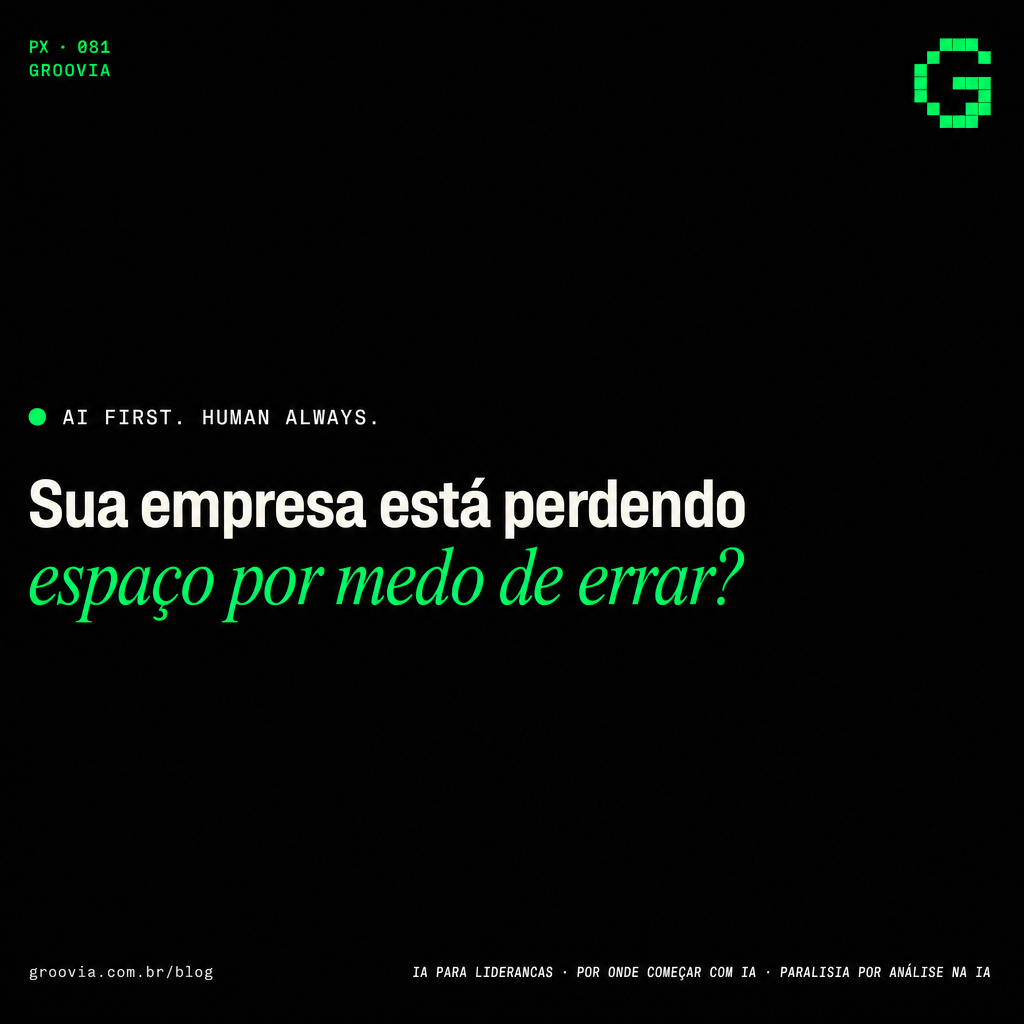 Capa do artigo Groovia: Sua empresa está perdendo espaço por medo de errar?