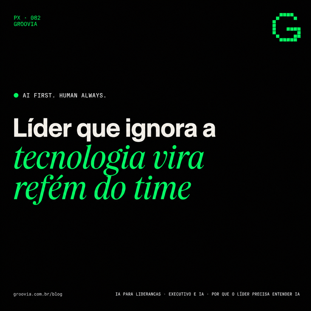 Capa do artigo Groovia: Líder que ignora a tecnologia vira refém do time