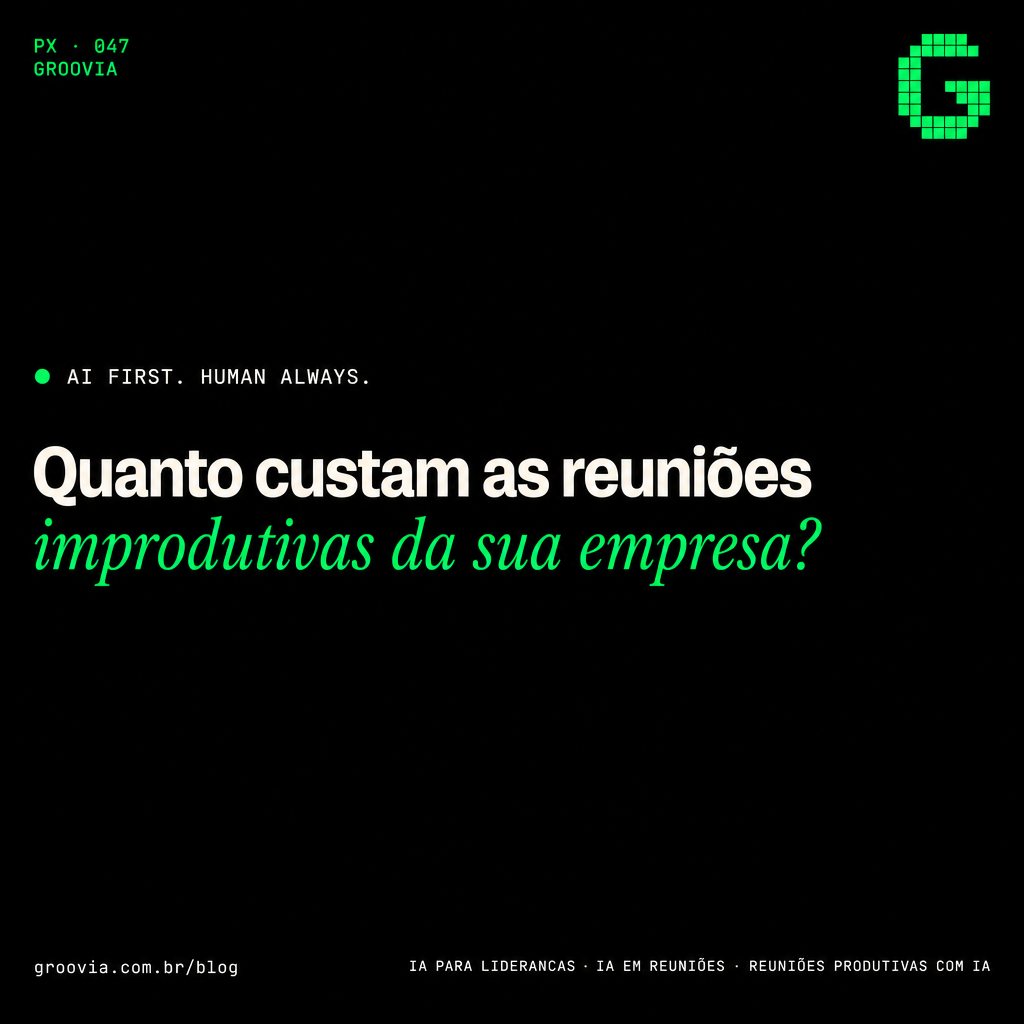 Capa do artigo Groovia: Quanto custam as reuniões improdutivas da sua empresa?