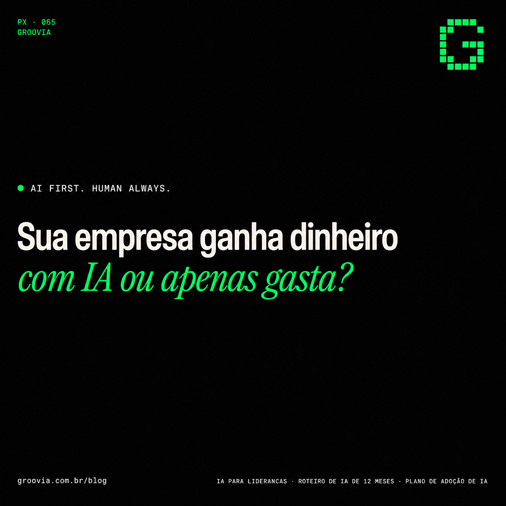 Capa do artigo Groovia: Sua empresa ganha dinheiro com IA ou apenas gasta?