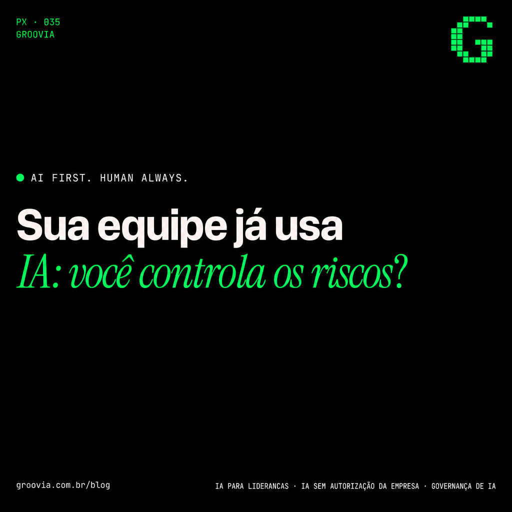 Capa do artigo Groovia: Sua equipe já usa IA: você controla os riscos?