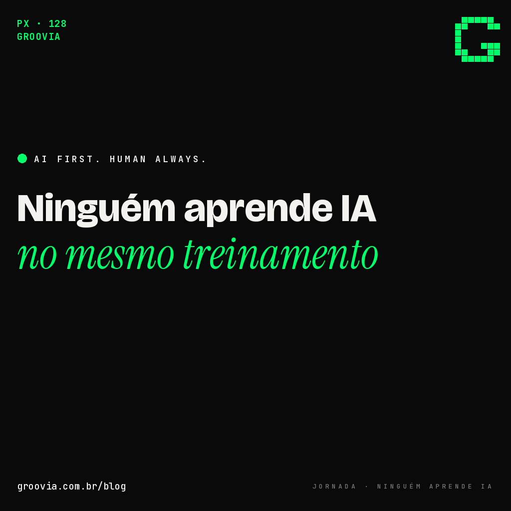 Capa do artigo com a chamada "Ninguém aprende IA no mesmo treinamento" — Groovia, blog de estratégia e IA para lideranças