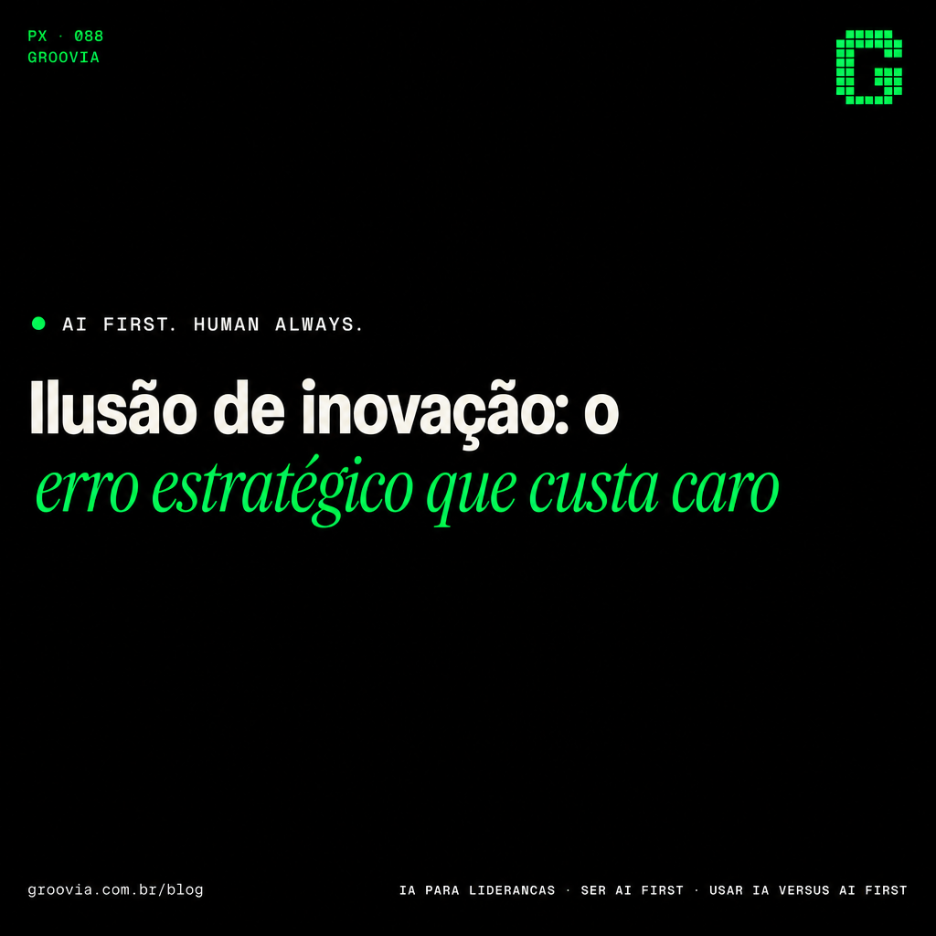 Capa do artigo Groovia: Ilusão de inovação: o erro estratégico que custa caro